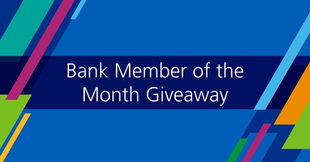 JULY 24 - Bank Member of the Month Giveaway